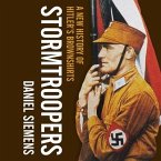 Stormtroopers Lib/E: A New History of Hitler's Brownshirts