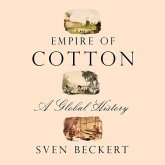 Empire of Cotton Lib/E: A Global History