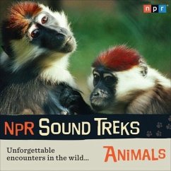 NPR Sound Treks: Animals: Unforgettable Encounters in the Wild - Npr