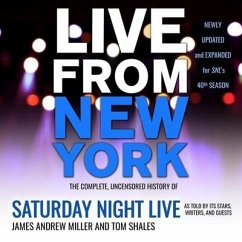 Live from New York: The Complete, Uncensored History of Saturday Night Live as Told by Its Stars, Writers, and Guests - Miller, James Andrew; Shales, Tom
