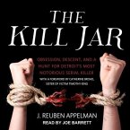 The Kill Jar Lib/E: Obsession, Descent, and a Hunt for Detroit's Most Notorious Serial Killer