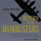 Return of the Dambusters Lib/E: The Exploits of World War II's Most Daring Flyers After the Flood