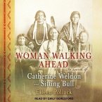Woman Walking Ahead Lib/E: In Search of Catherine Weldon and Sitting Bull