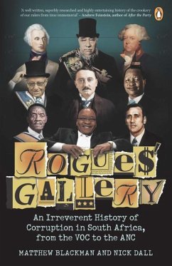 Rogues' Gallery: An Irreverent History of Corruption in South Africa, from the Voc to the ANC - Blackman, Matthew; Dall, Nick