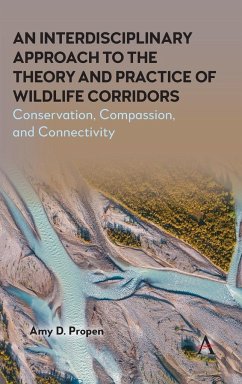An Interdisciplinary Approach to the Theory and Practice of Wildlife Corridors - Propen, Amy D.