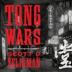 Tong Wars Lib/E: The Untold Story of Vice, Money, and Murder in New York's Chinatown