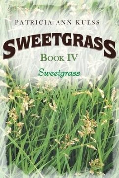 Sweetgrass: Book IV: Sweetgrass - Kuess, Patricia Ann