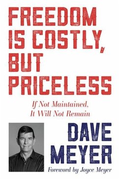 Freedom Is Costly, But Priceless - Meyer, Dave