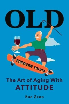 Old: The Art of Aging with Attitude - Zeno, Sue