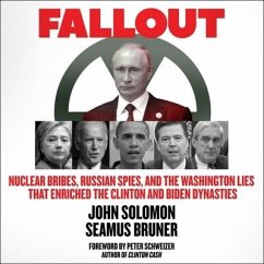 Fallout: Nuclear Bribes, Russian Spies, and the Washington Lies That Enriched the Clinton and Biden Dynasties - Bruner, Seamus; Solomon, John