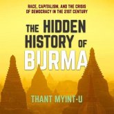 The Hidden History of Burma Lib/E: Race, Capitalism, and the Crisis of Democracy in the 21st Century