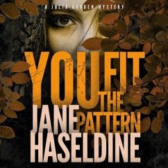 You Fit the Pattern: A Julia Gooden Mystery - Haseldine, Jane