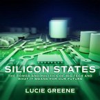 Silicon States Lib/E: The Power and Politics of Big Tech and What It Means for Our Future