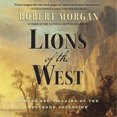 Lions of the West: Heroes and Villains of the Westward Expansion - Morgan, Robert