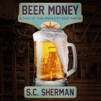 Beer Money Lib/E: A Tale of the Iowa City Beer Mafia