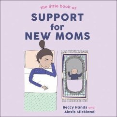 The Little Book of Support for New Moms - Hands, Beccy