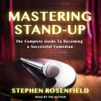 Mastering Stand-Up Lib/E: The Complete Guide to Becoming a Successful Comedian