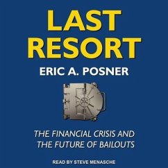 Last Resort: The Financial Crisis and the Future of Bailouts - Posner, Eric A.