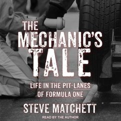 The Mechanic's Tale Lib/E: Life in the Pit-Lanes of Formula One - Matchett, Steve