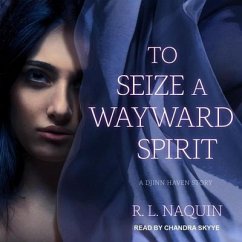 To Seize a Wayward Spirit - Naquin, R. L.