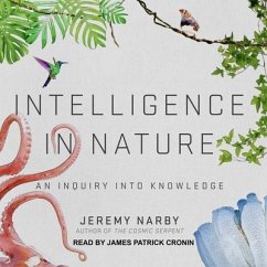 Intelligence in Nature Lib/E: An Inquiry Into Knowledge - Narby, Jeremy
