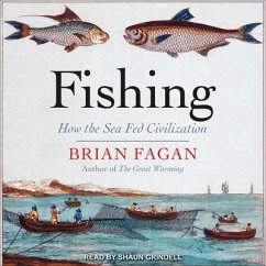 Fishing Lib/E: How the Sea Fed Civilization - Fagan, Brian