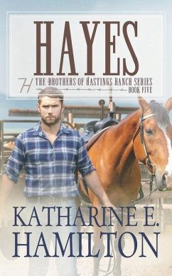 Hayes: The Brothers of Hastings Ranch Series: Book Five - Hamilton, Katharine E.