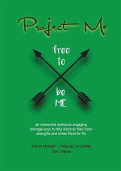 Project Me an interactive workbook engaging teenage boys to help discover their inner strengths and utilize them for life - Hodder, Kare; Lancaster, Helena; Stains, Dan