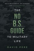 The No B.S. Guide to Military Life