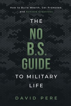 The No B.S. Guide to Military Life - Pere, David