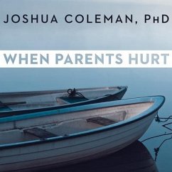 When Parents Hurt: Compassionate Strategies When You and Your Grown Child Don't Get Along - Coleman, Joshua