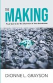 The Making: Trust God To Be The Chairman Of Your Boardroom