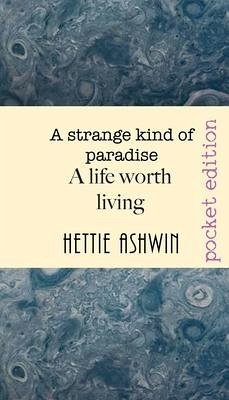 A STRANGE KIND OF PARADISE. A life worth living: novella about decisions, big decisions - Ashwin, Hettie