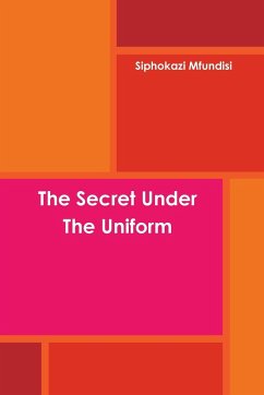 The Secret Under The Uniform - Mfundisi, Siphokazi