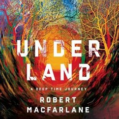 Underland: A Deep Time Journey - Macfarlane, Robert