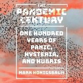 The Pandemic Century: One Hundred Years of Panic, Hysteria, and Hubris