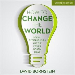 How to Change the World Lib/E: Social Entrepreneurs and the Power of New Ideas - Bornstein, David