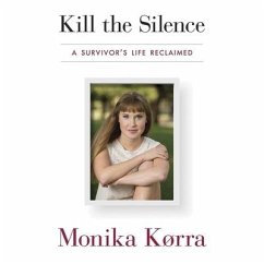 Kill the Silence: A Survivor's Life Reclaimed - Korra, Monika