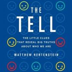 The Tell Lib/E: The Little Clues That Reveal Big Truths about Who We Are
