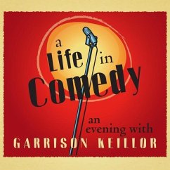A Life in Comedy: An Evening of Favorites from a Writer's Life - Keillor, Garrison
