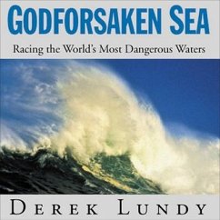 Godforsaken Sea Lib/E: Racing the World's Most Dangerous Waters - Lundy, Derek