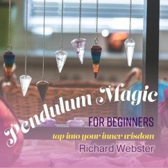 Pendulum Magic for Beginners Lib/E: Tap Into Your Inner Wisdom - Webster, Richard