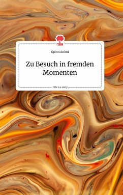 Zu Besuch in fremden Momenten. Life is a Story - story.one - Animi, Quinn