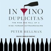 In Vino Duplicitas Lib/E: The Rise and Fall of a Wine Forger Extraordinaire