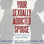 Your Sexually Addicted Spouse Lib/E: How Partners Can Cope and Heal