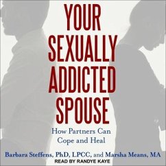 Your Sexually Addicted Spouse Lib/E: How Partners Can Cope and Heal - Means, Marsha; Steffens, Barbara