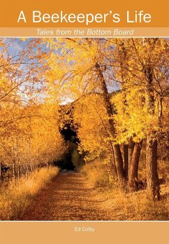 A Beekeeper's Life. Tales from the Bottom Board - Colby, Ed