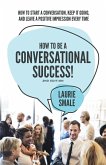 How to be a Conversational Success! 2nd Edition