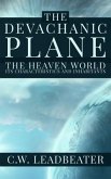 The Devachanic Plane: The Heaven World: Its Characteristics and Inhabitants