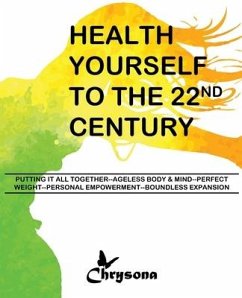 HEALTH YOURSELF TO THE 22nd CENTURY - Phillips, Chrysona L. S.